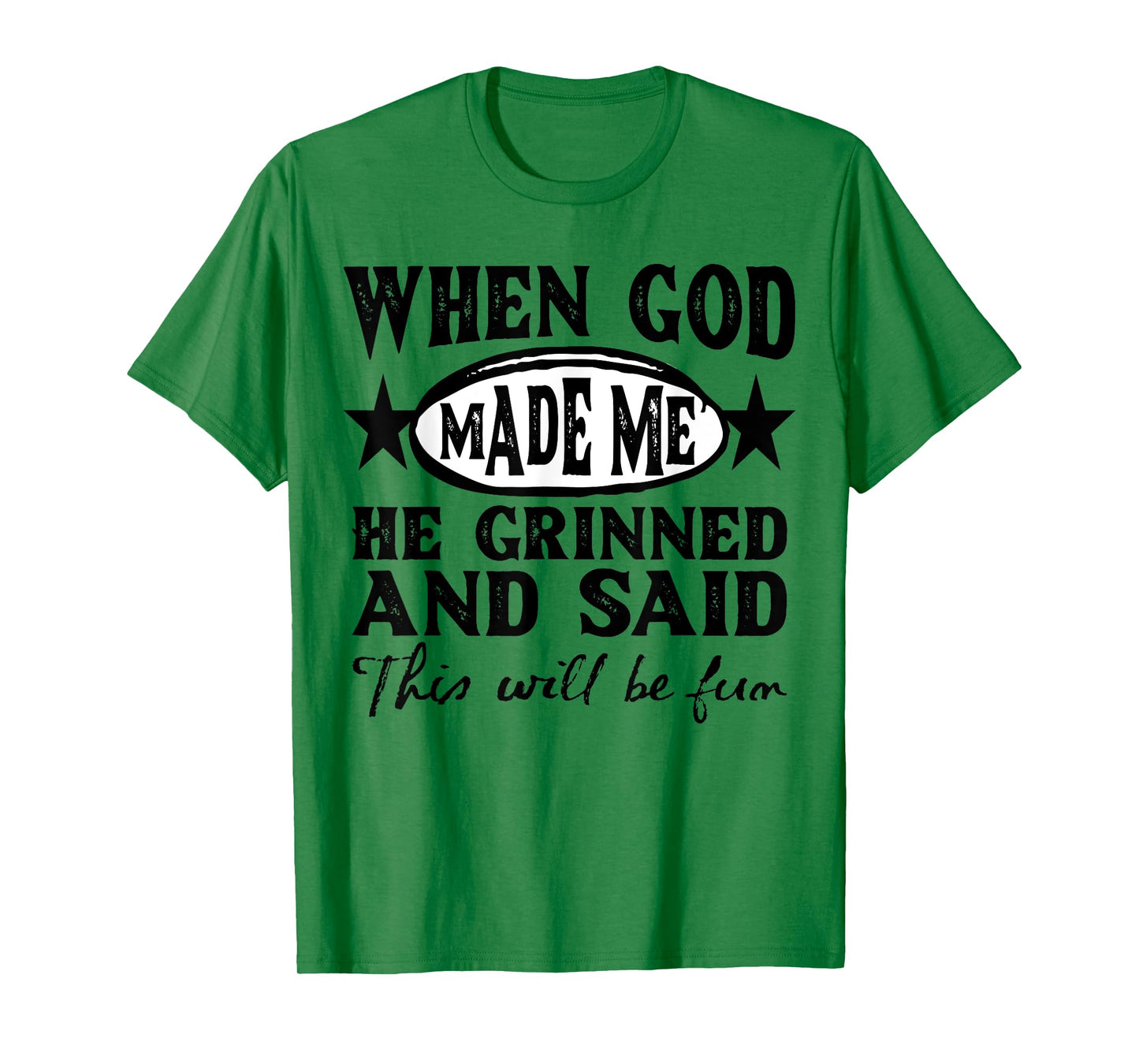 God Made Me This Will Be Fun Humor Christian Saying Womens T-Shirt