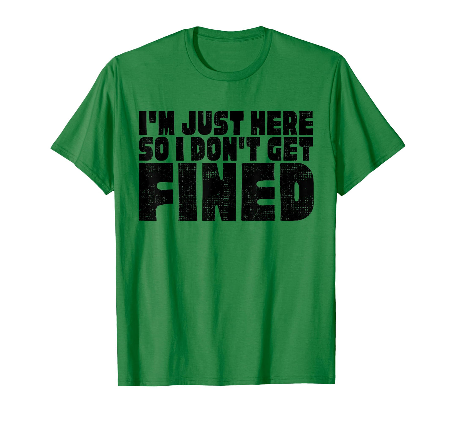 FAMOUS BLACK QUOTES, I'M JUST HERE SO I DON'T GET FINED T-Shirt