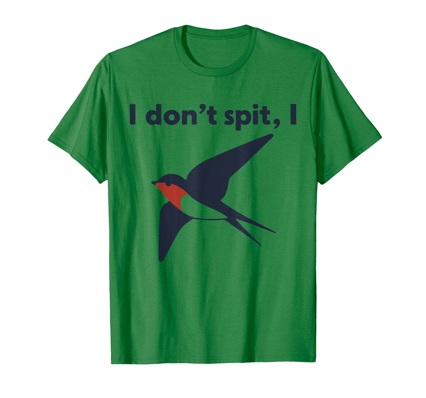 I Don't Spit I Swallow T-Shirt