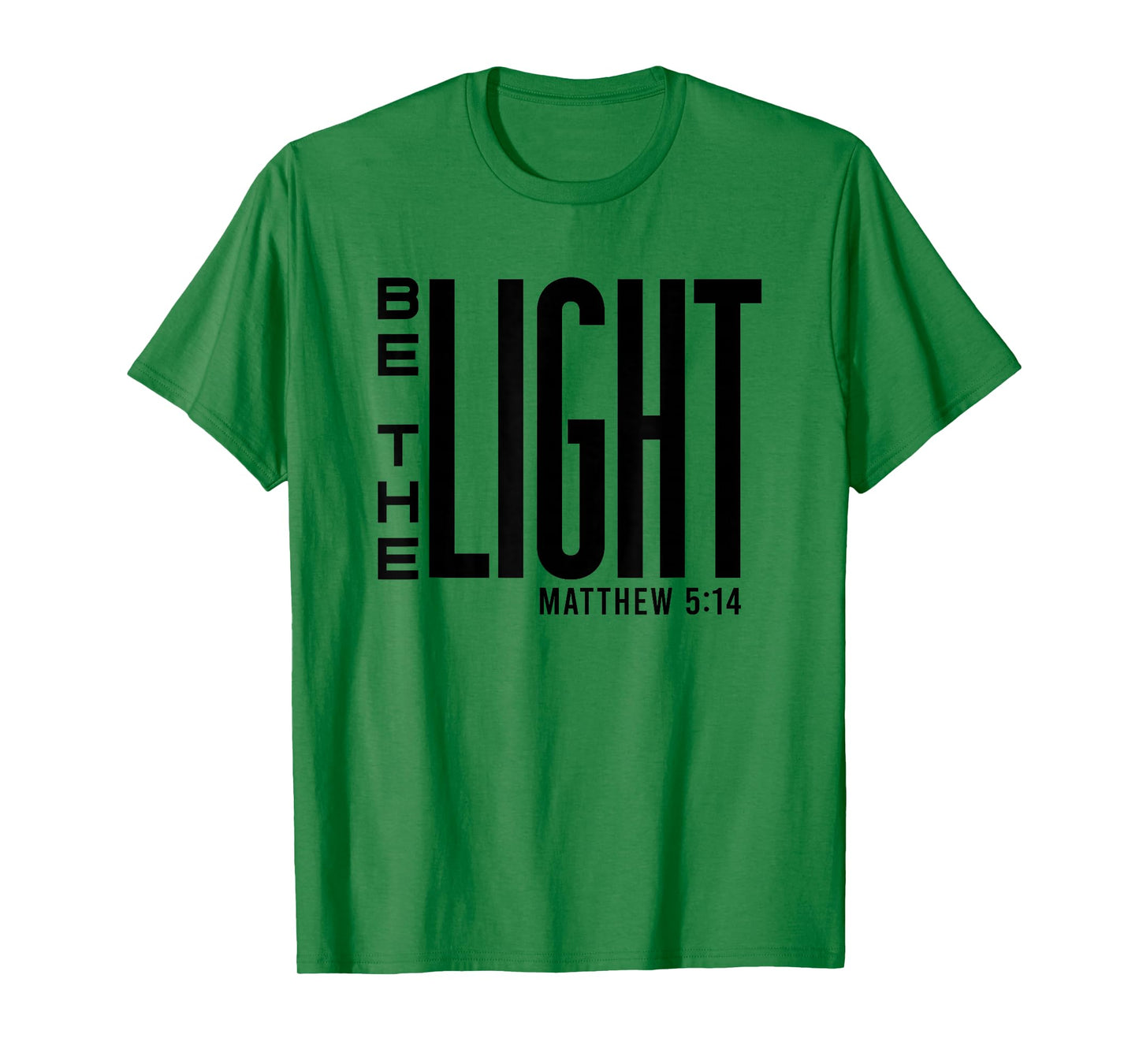Be The Light - Christian Faith, Inspirational Bible Verse T-Shirt
