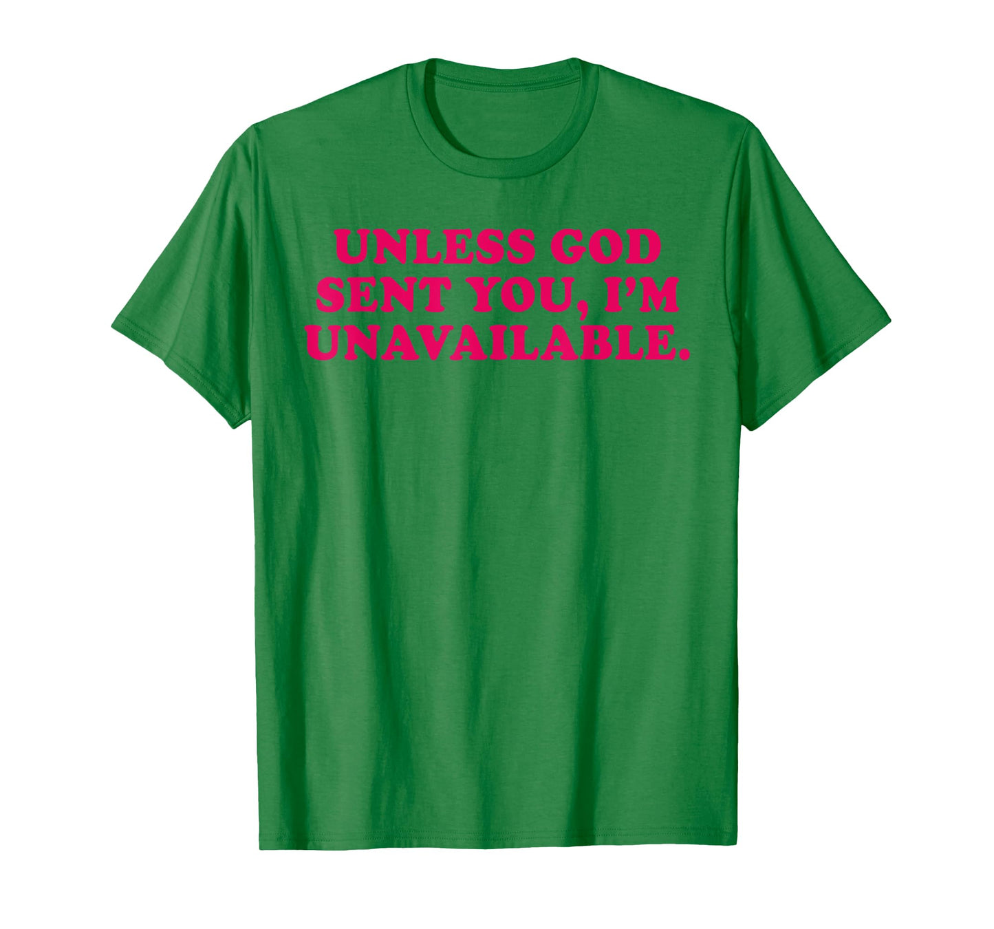 Unless God Sent You I'm Unavailable Funny Saying Quote T-Shirt