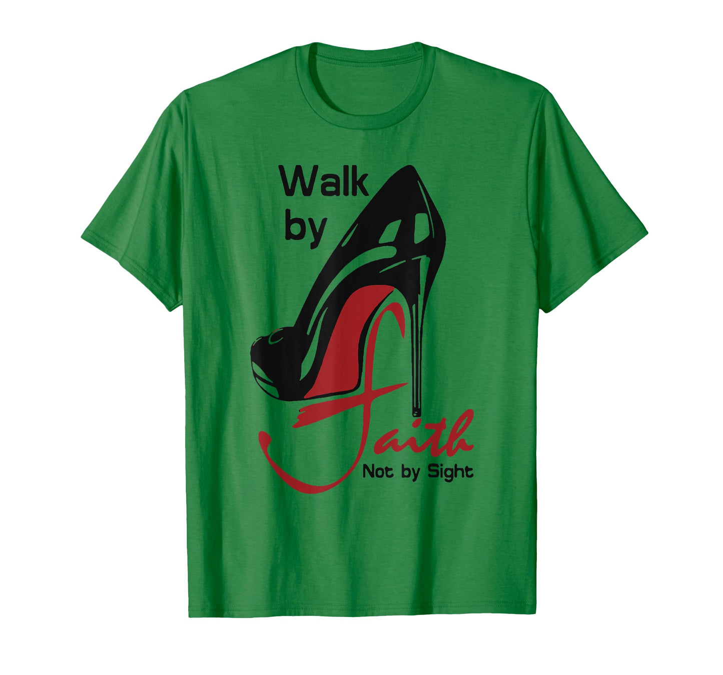 Walk By Faith Not By Sight T-Shirt