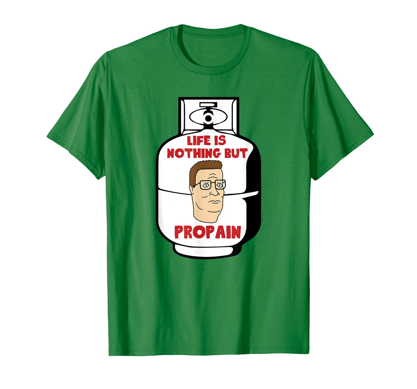 King of the Hill Hank Life Is Pro Pain Propane Tank Cartoon T-Shirt
