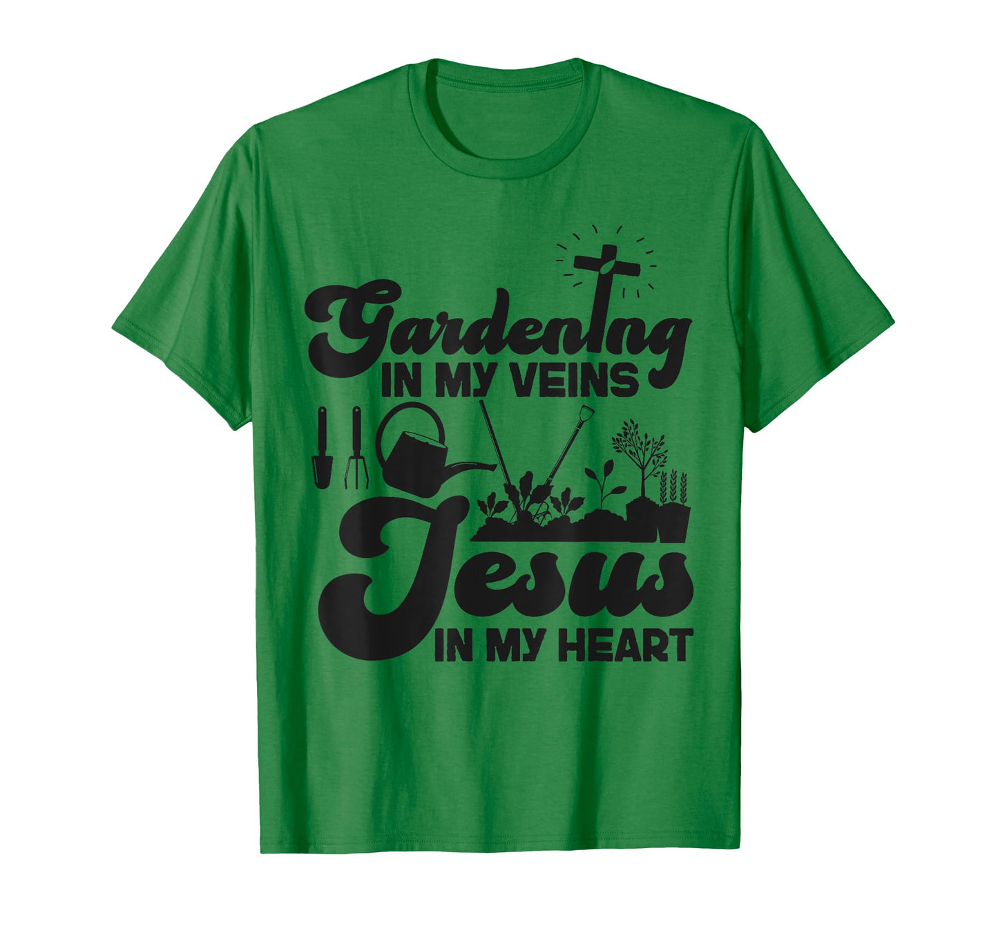 Plant Lover Gardening Jesus Faith Christian Gardening In My T-Shirt