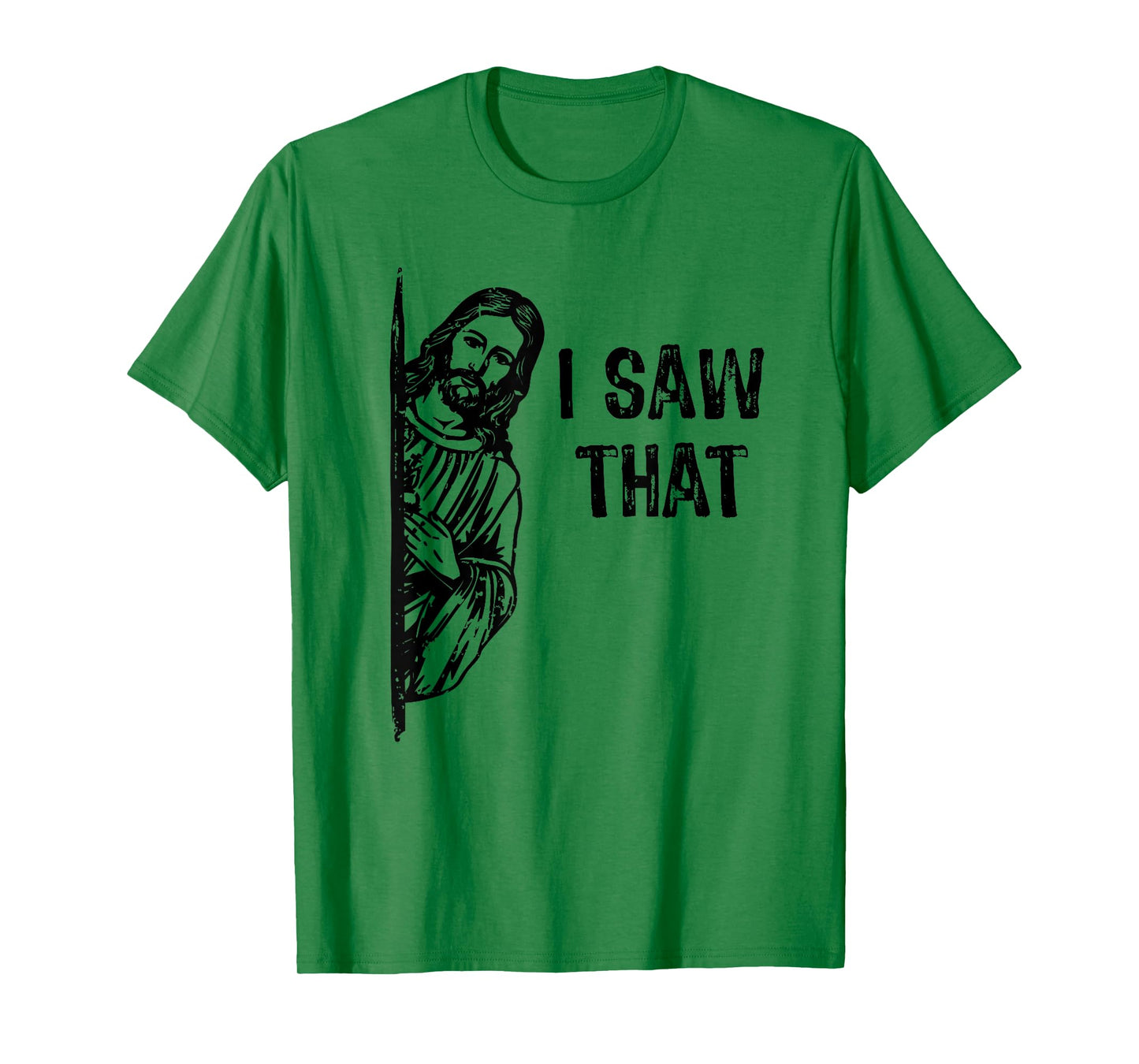 I Saw That Jesus Christ Christianity Funny Christian Humor T-Shirt