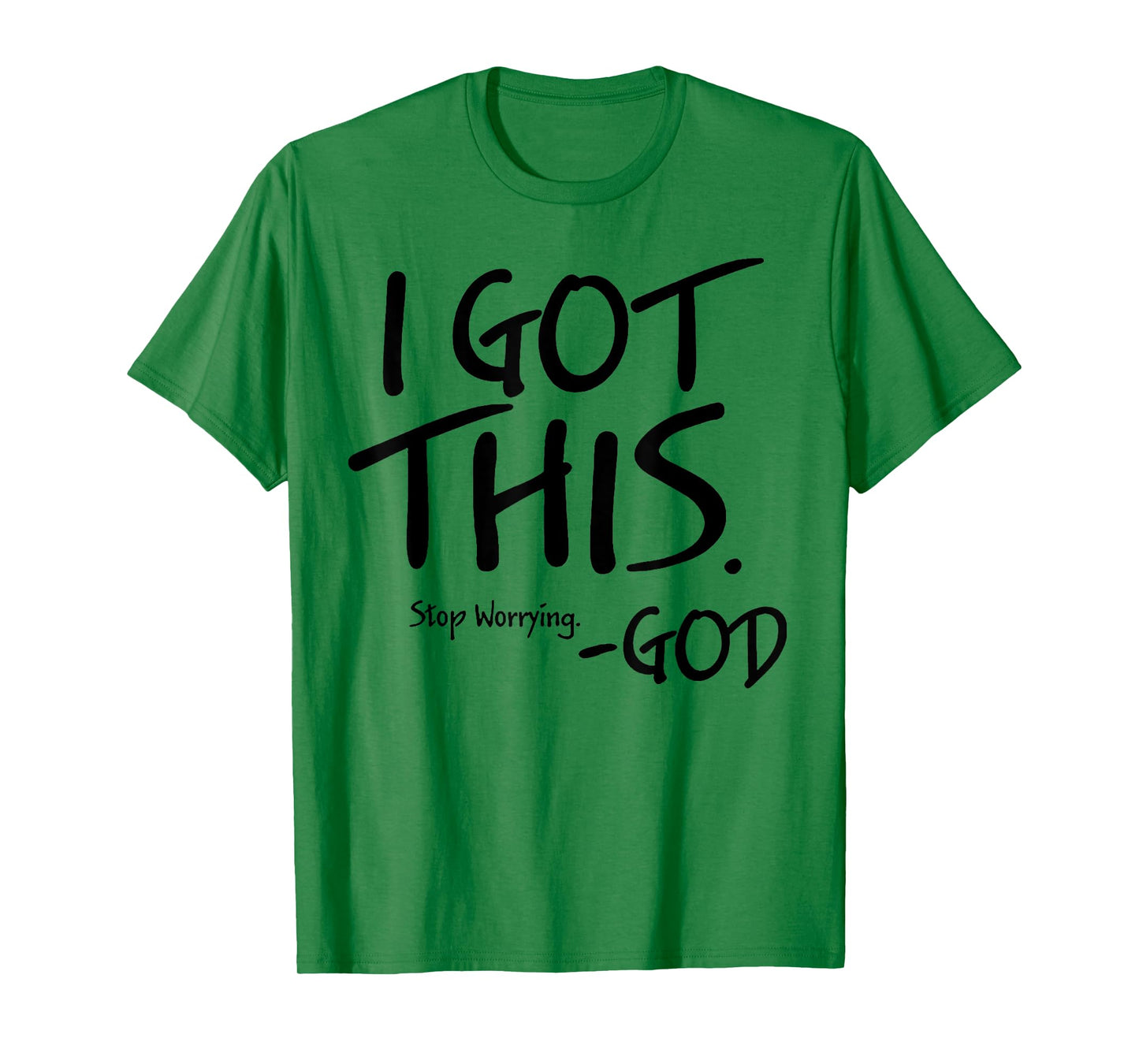 I Got This Stop Worrying God T-Shirt