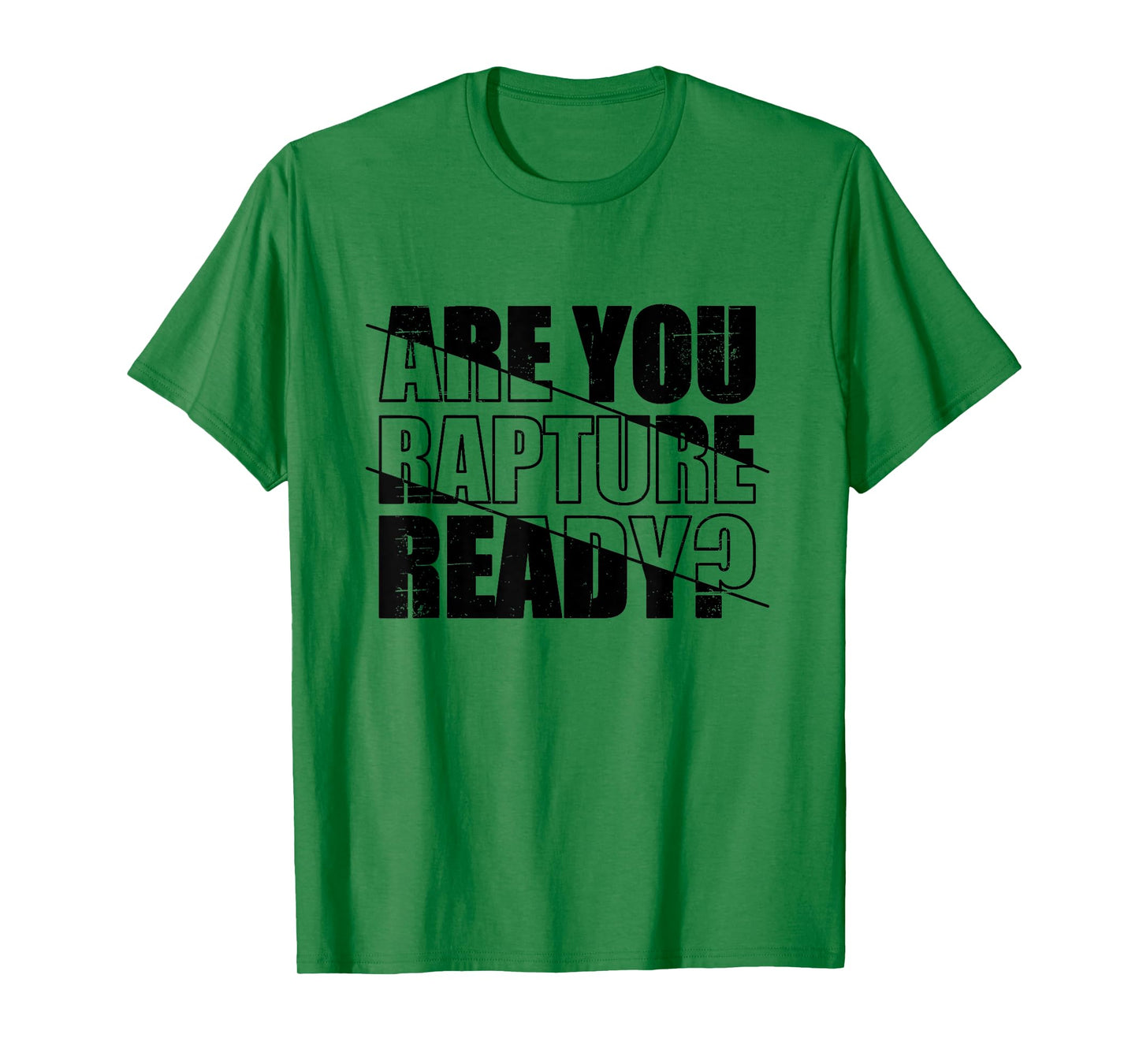 Are You Rapture Ready Distressed Black And White Typography T-Shirt