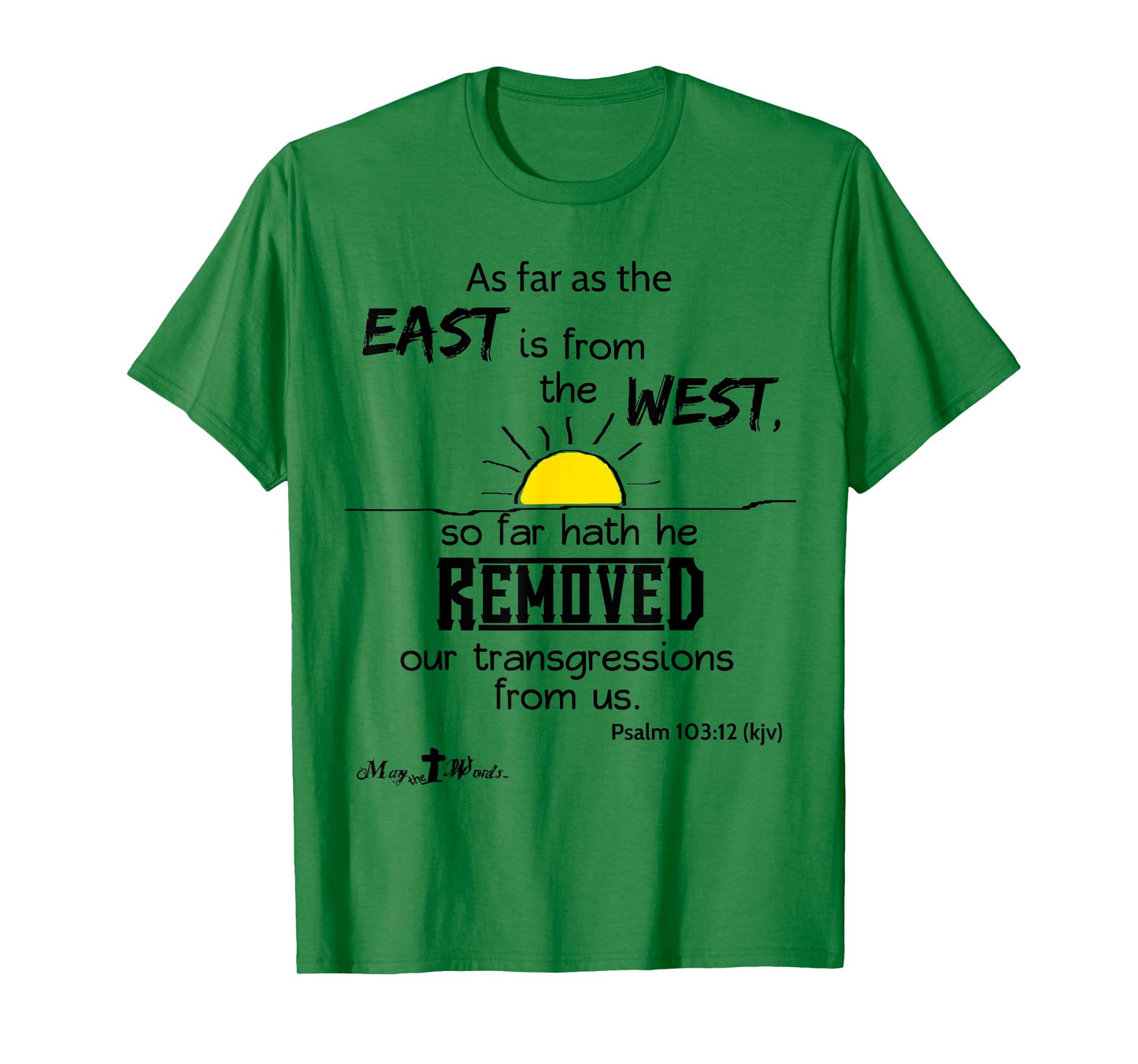 As far as the east is from the west Psalm 103:12 Christian T-Shirt