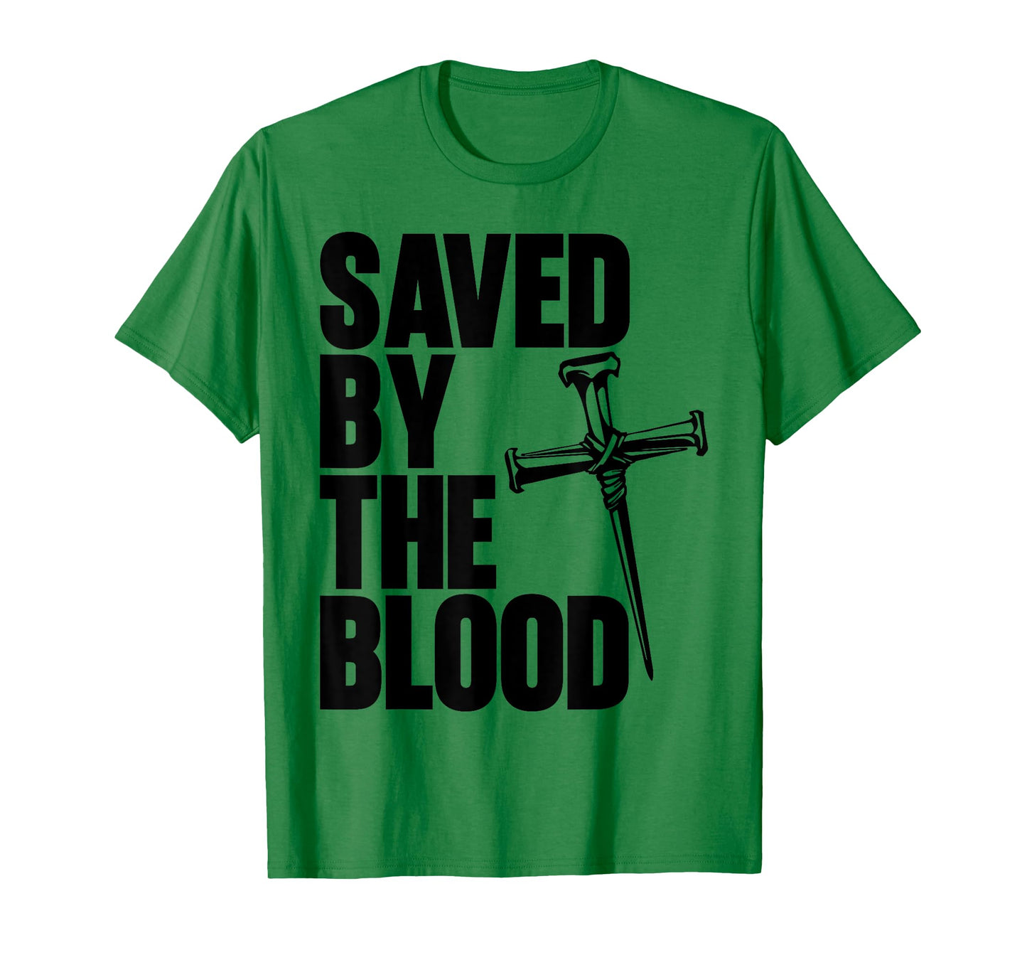 Saved By The Blood Cross of Nails Christ Follower Christian T-Shirt
