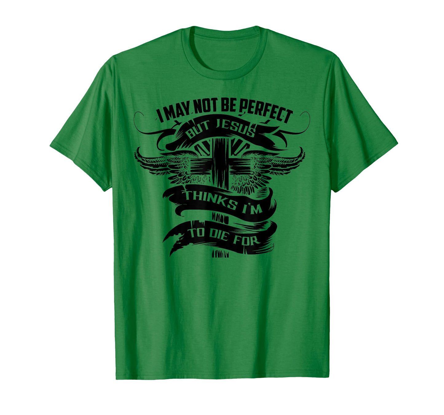 I May Not Be Perfect But Jesus Thinks I'm To Die For Gift T-Shirt