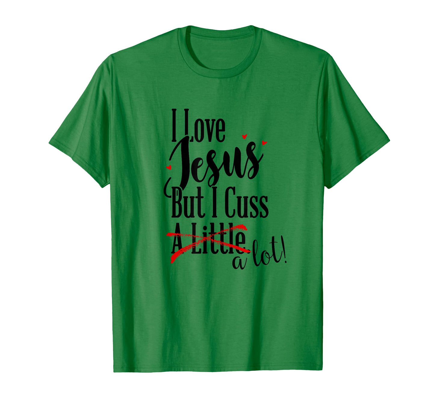 I Love Jesus But I Cuss a Little Funny Christian t-shirt T-Shirt