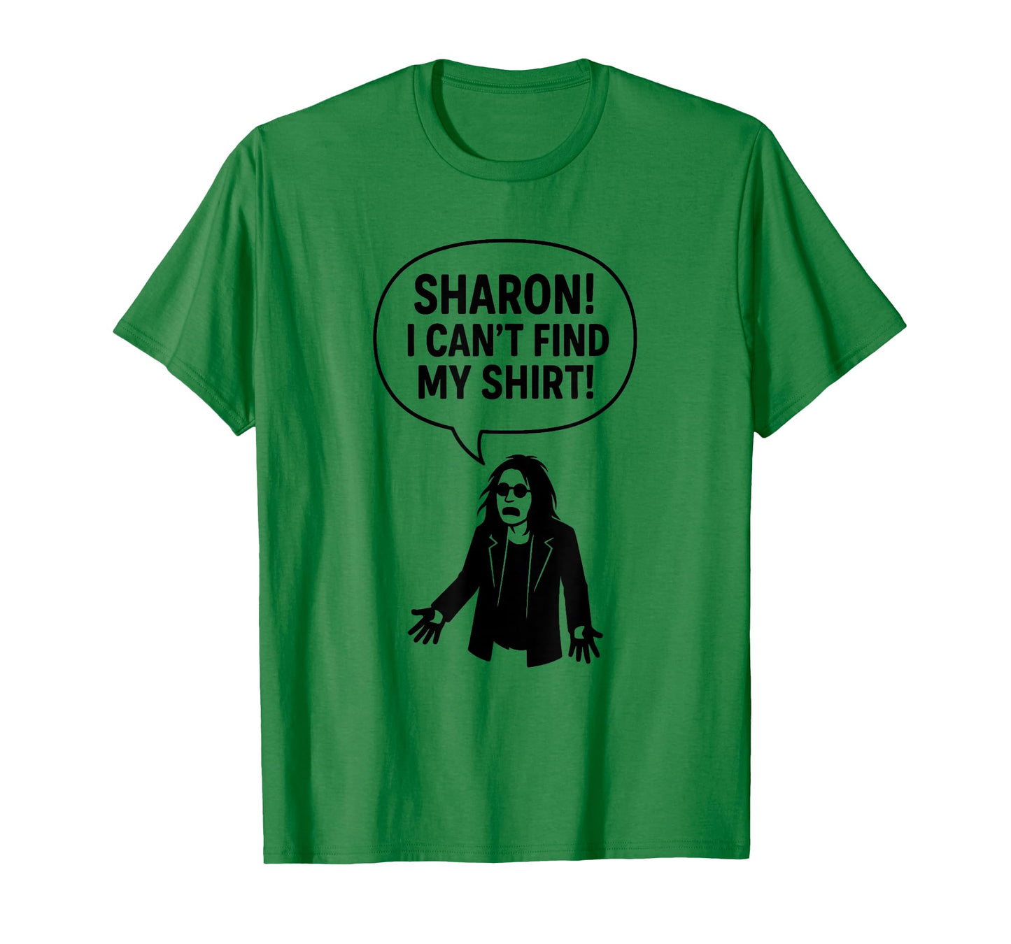 Sharon I Can’t Find My Shirt Funny Rock Music Quotes Gifts T-Shirt