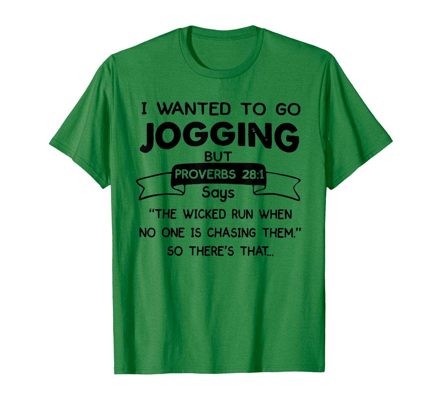 I Wanted to Go Jogging But Proverbs 28:1 Says Christian T-Shirt