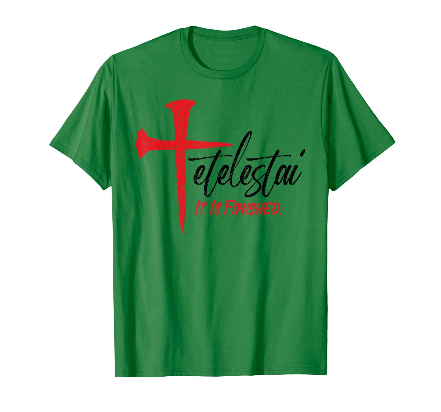 Tetelestai It Is Finished Jesus Last Words on the Cross T-Shirt