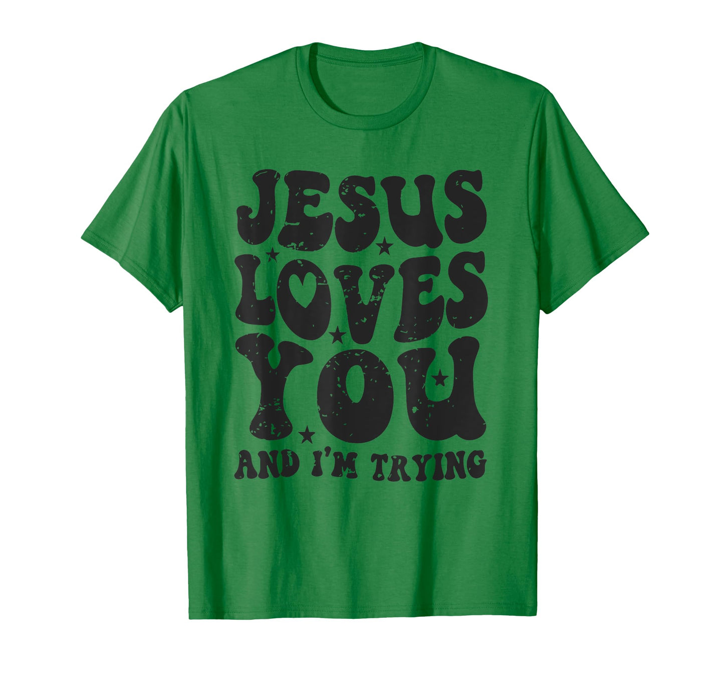 Jesus Loves You And I'm Trying Funny Christian T-Shirt