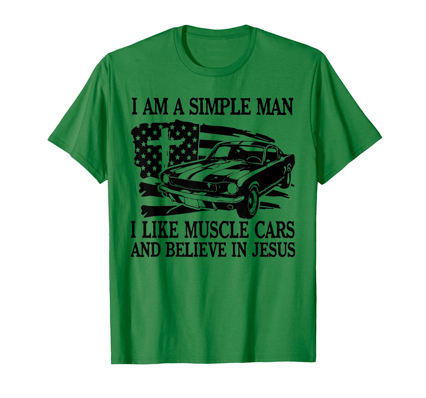 I Am A Simple Man I Like Muscle Cars And Believe In Jesus T-Shirt