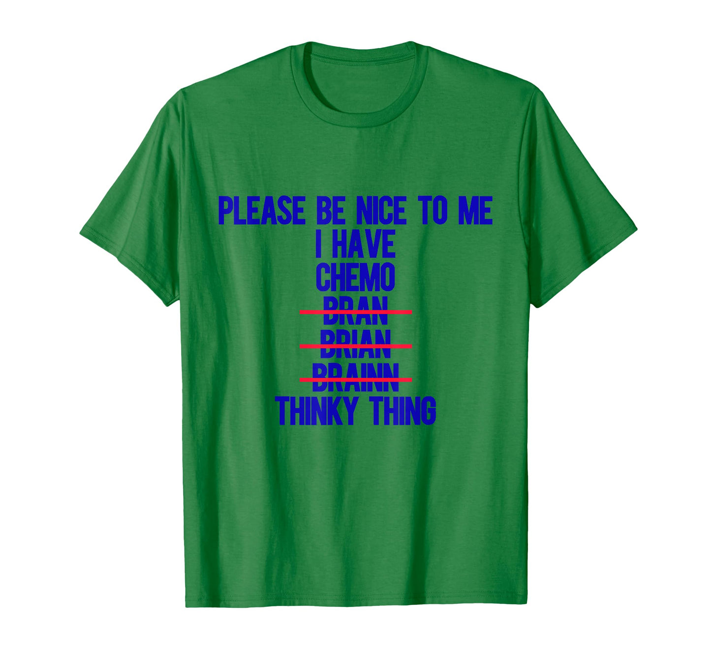 Please Be Nice To Me I Have Chemo Bran Brian Brainn Thinky T-Shirt