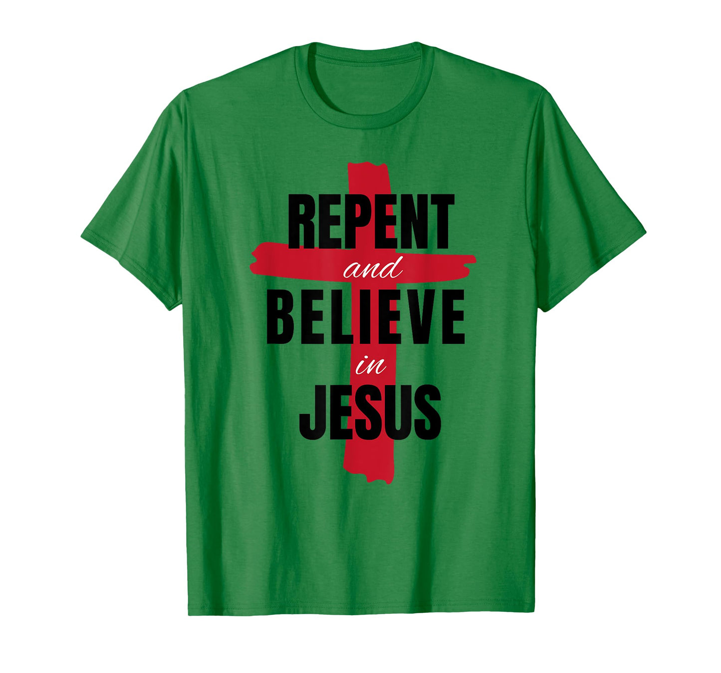 Repent Believe in Jesus Christ Christian Evangelism Repent T-Shirt