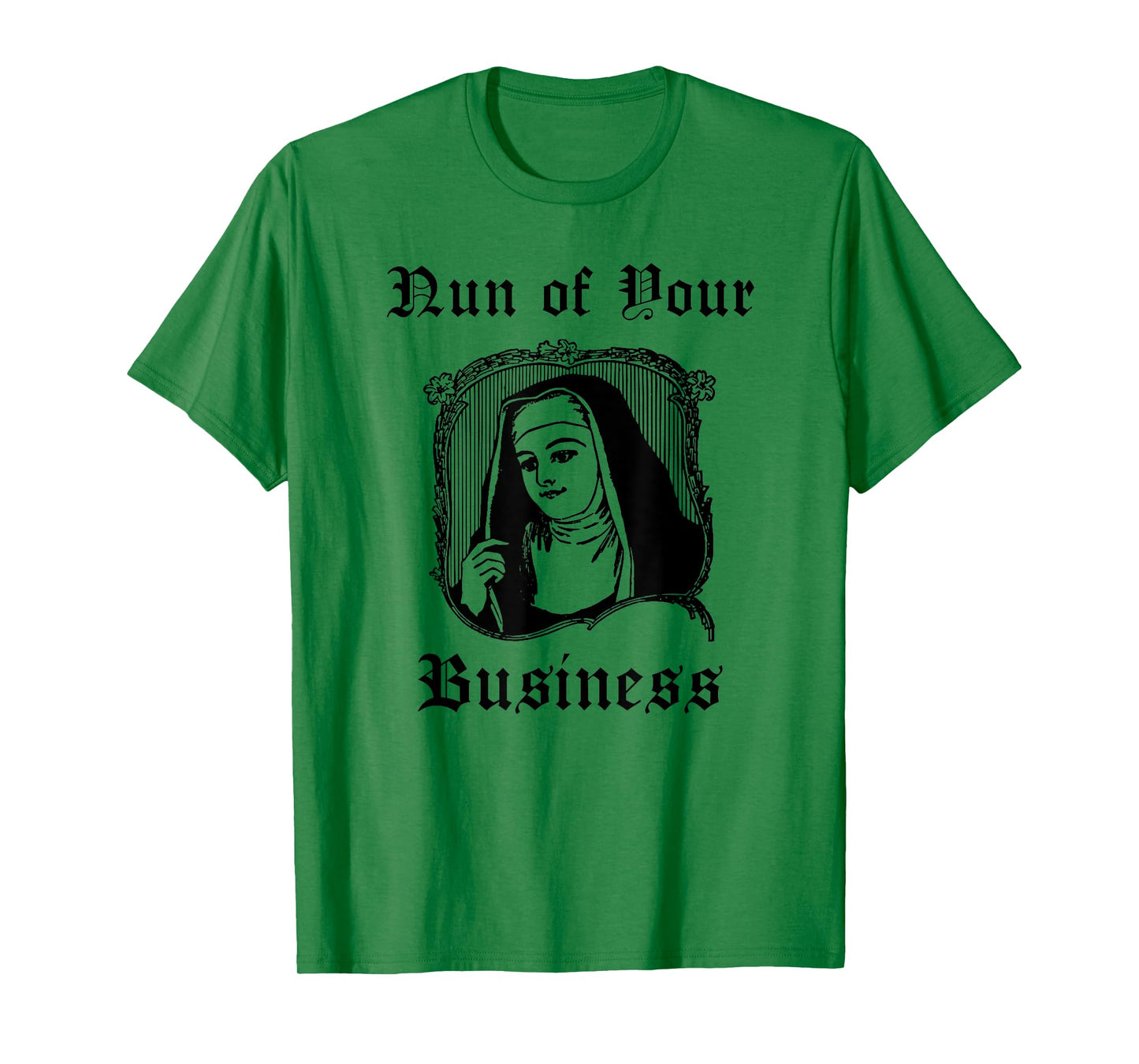 Funny Catholic Nun Priest Church - Nun of Your Business T-Shirt