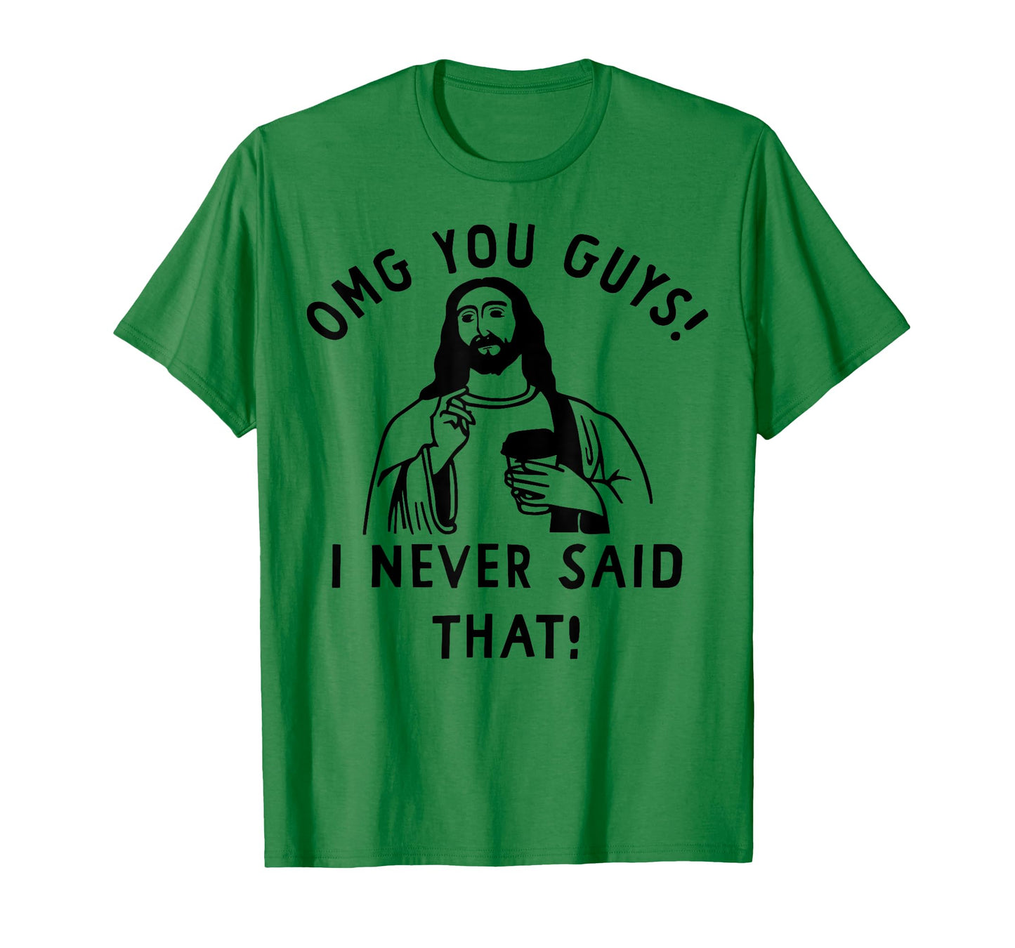 OMG You Guys I Never Said That Funny Christian Jesus T-Shirt