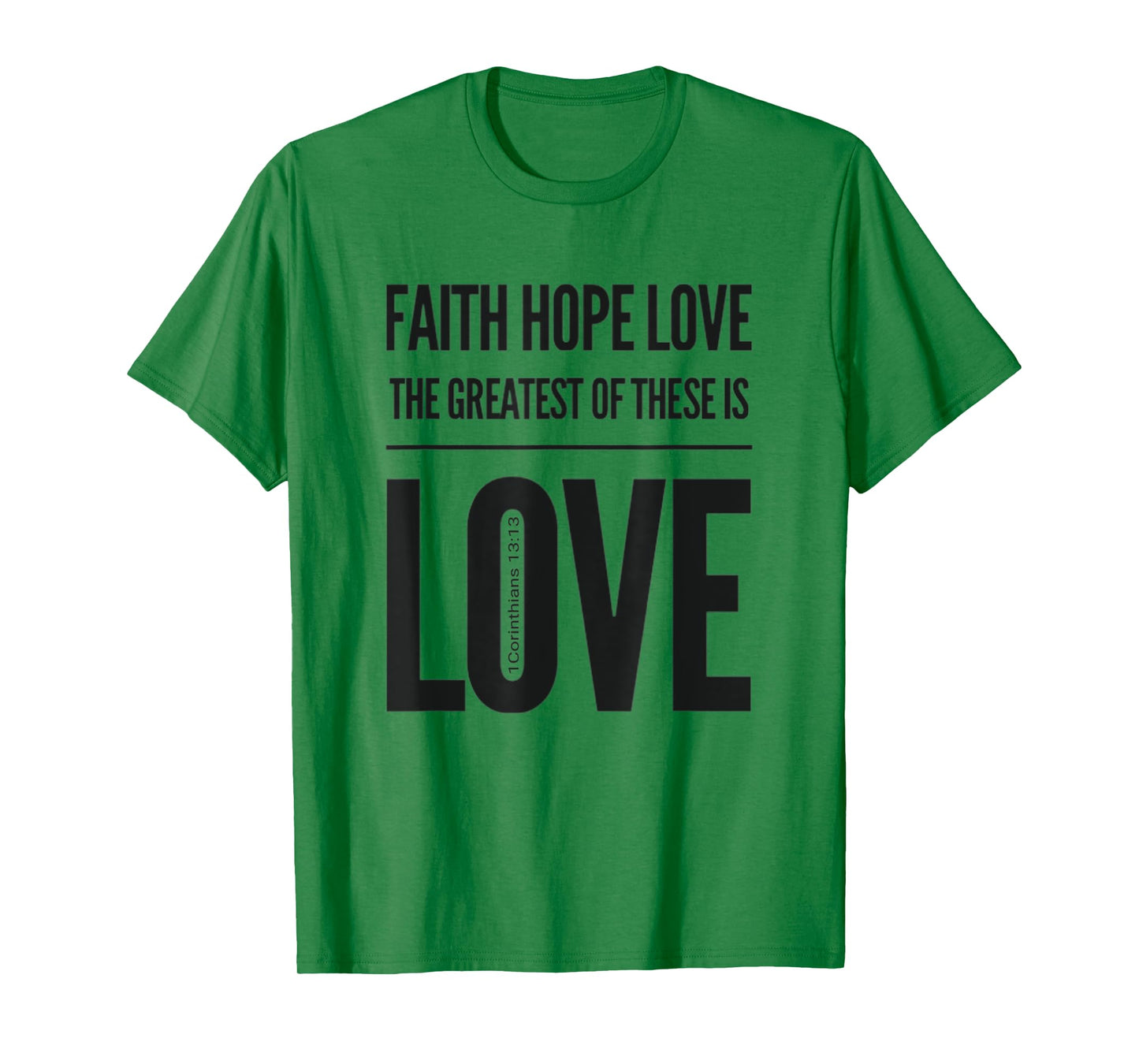 Faith Hope Love The Greatest Of These Is Love T-Shirt