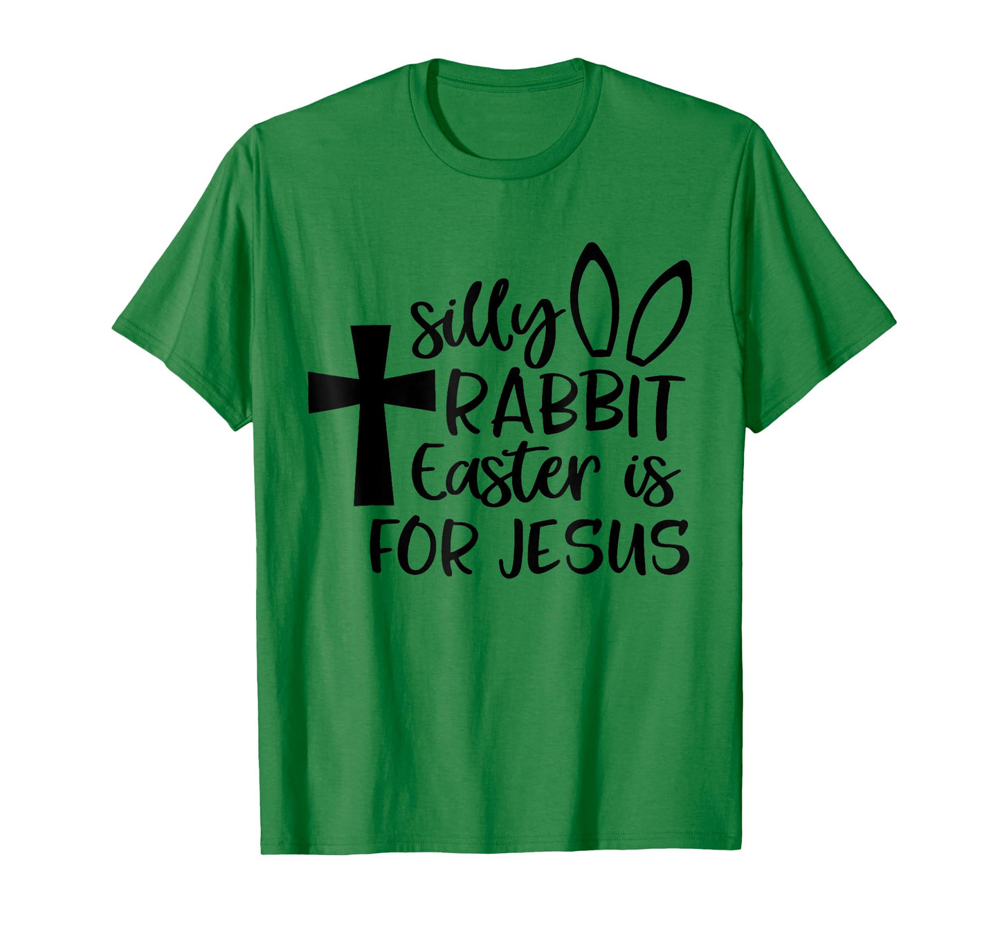 Silly Rabbit Easter Is For Jesus T-Shirt
