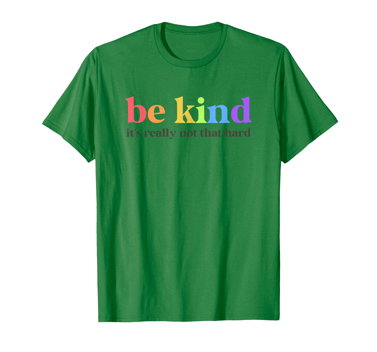 Be Kind It’s Really Not That Hard Inspirational Motivation T-Shirt