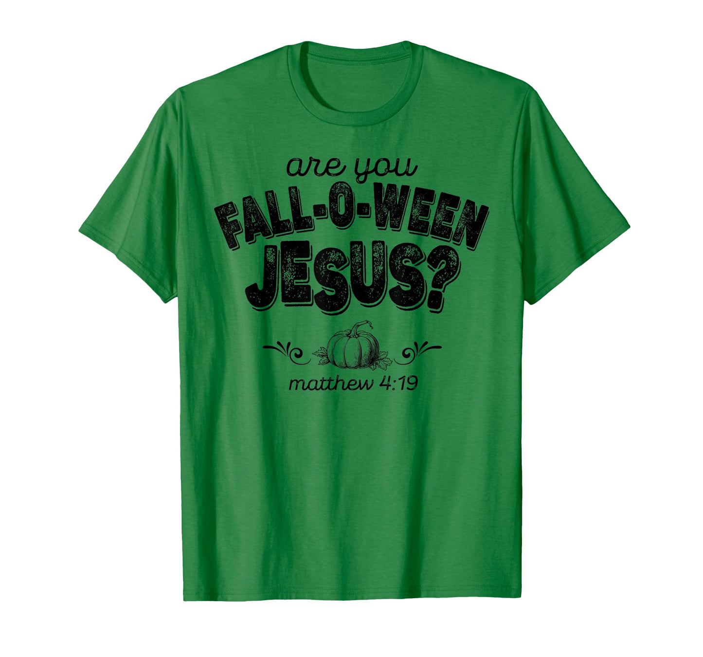 Are You Fall-O-Ween Jesus T-Shirt