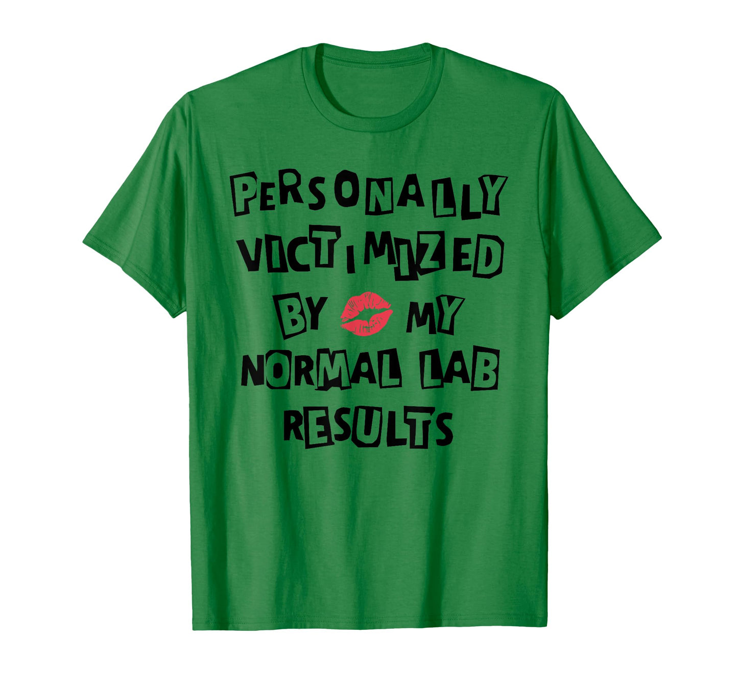 PERSONALLY VICTIMIZED BY MY NORMAL LAB RESULTS Funny design T-Shirt