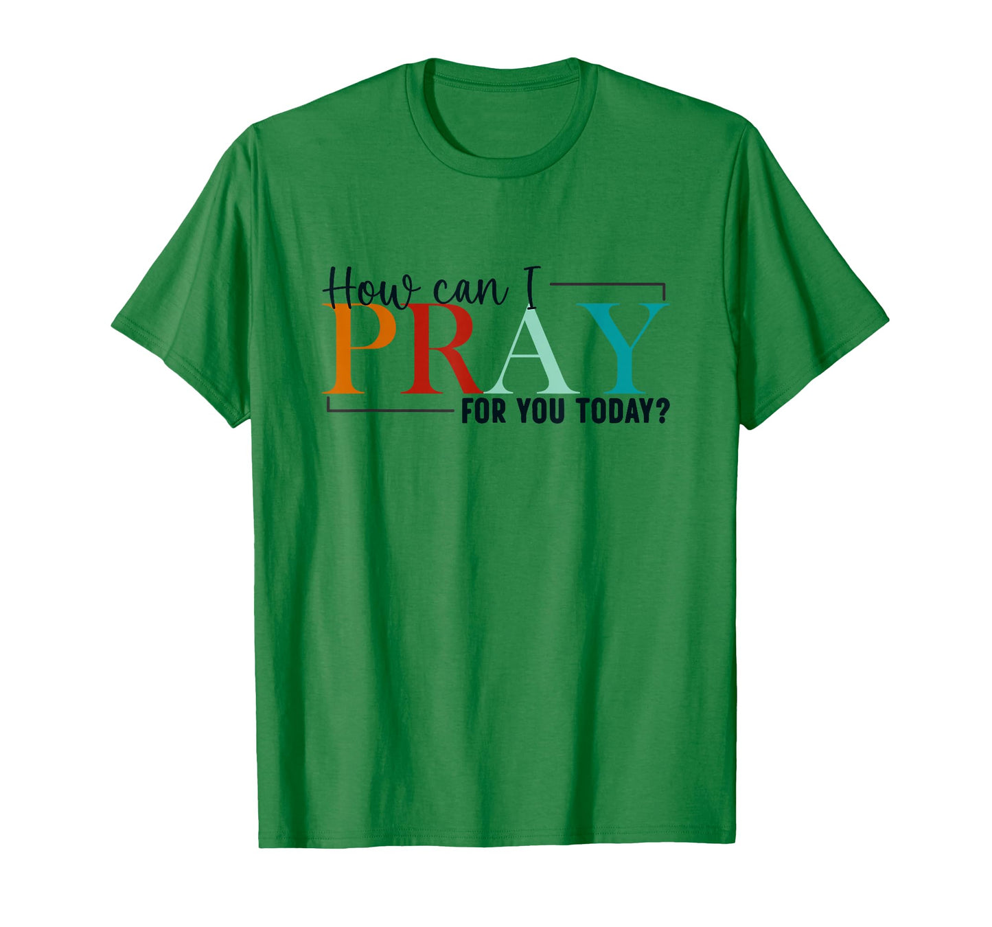 How Can I Pray For You Today Design Christian Prayer T-Shirt
