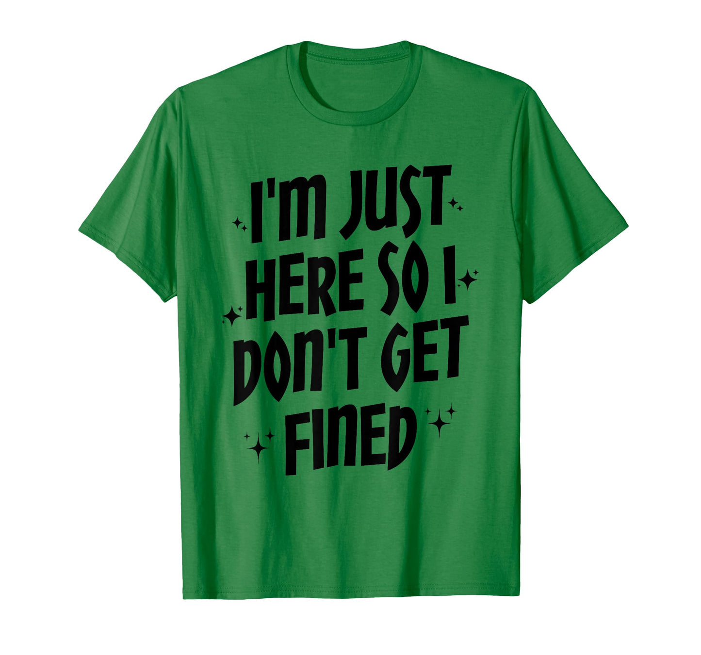 I'm Just Here So I Don't Get Fined, Funny Sports Quotes T-Shirt