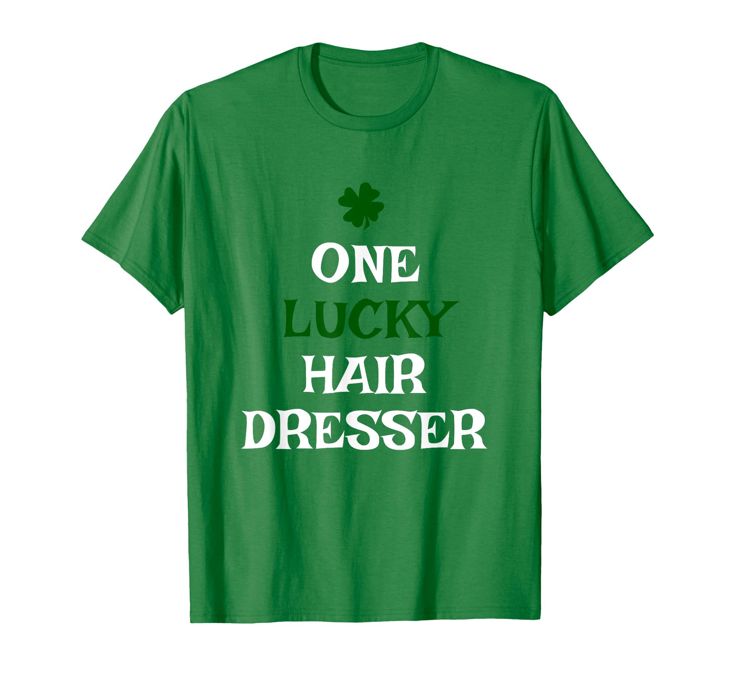 One Lucky Hair Dresser St. Patrick's Day Irish Hairdresser T-Shirt