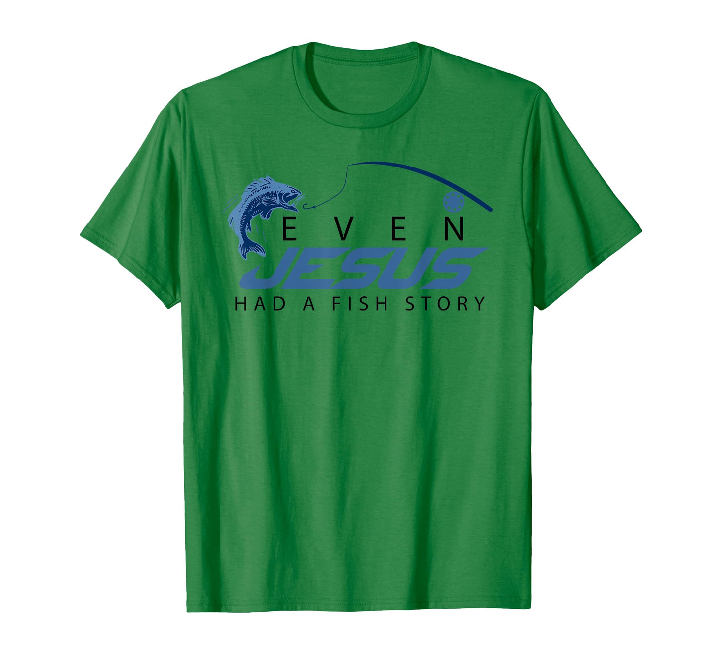 Even Jesus Had A Fish Story Shirt | Cute Love Fishing Gift T-Shirt