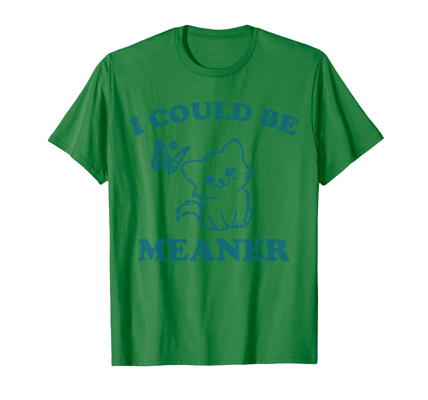 Funny meme sassy girl, I could be meaner T-Shirt