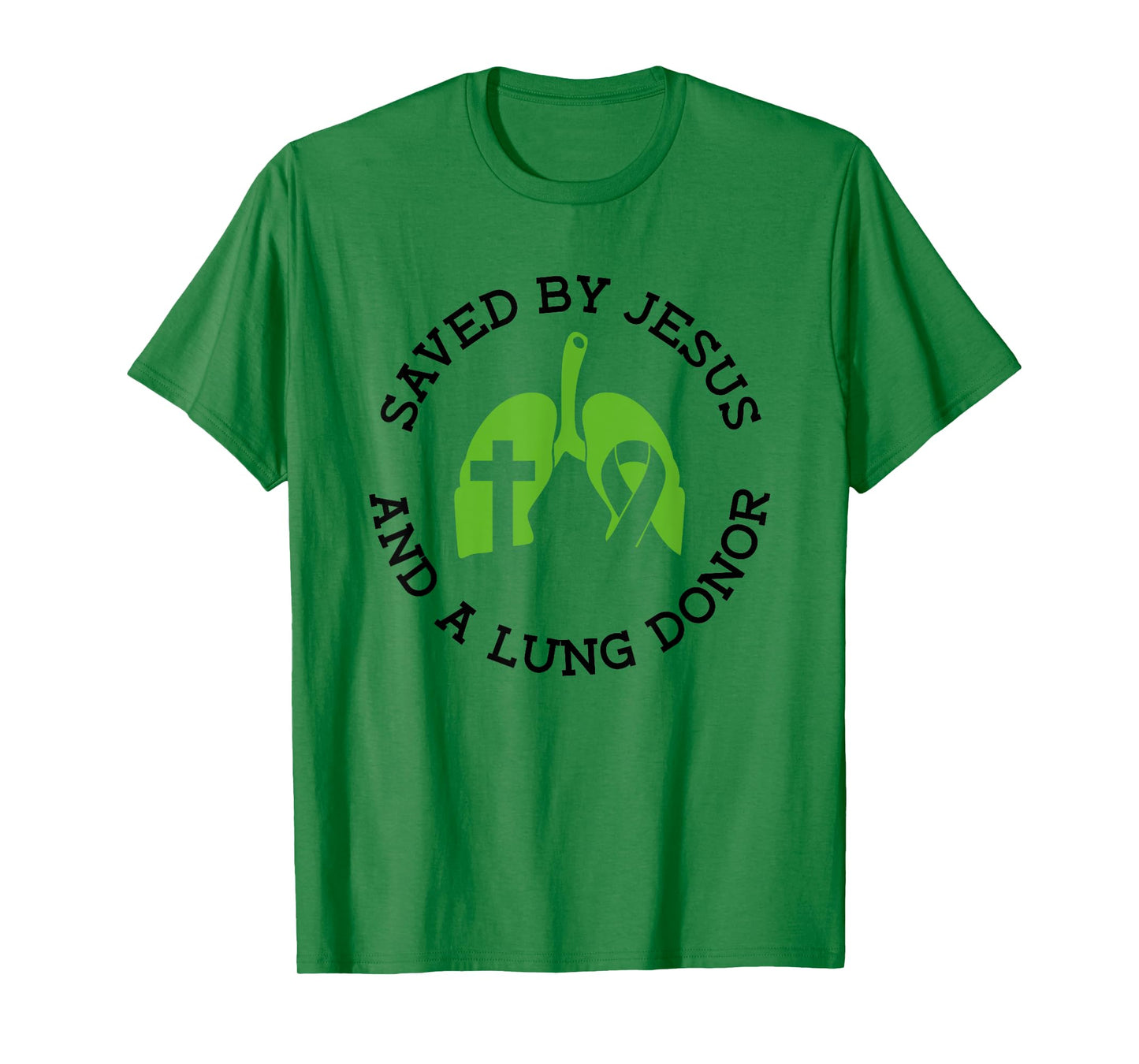 Saved By Jesus And A Lung Donor - Lung Transplant T-Shirt