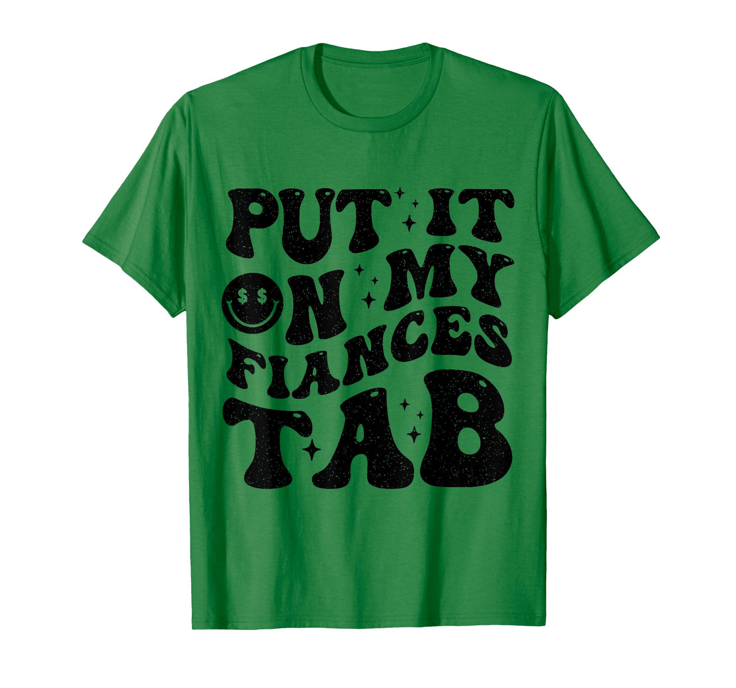 Put It On My Fiance's Tab Funny Saying Women Men Matching T-Shirt