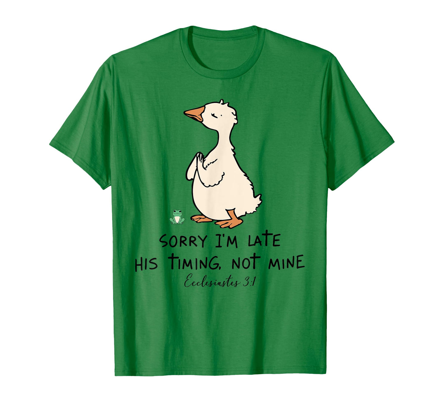 Sorry I'm Late His Timing Not Mine Christian Silly Goose T-Shirt