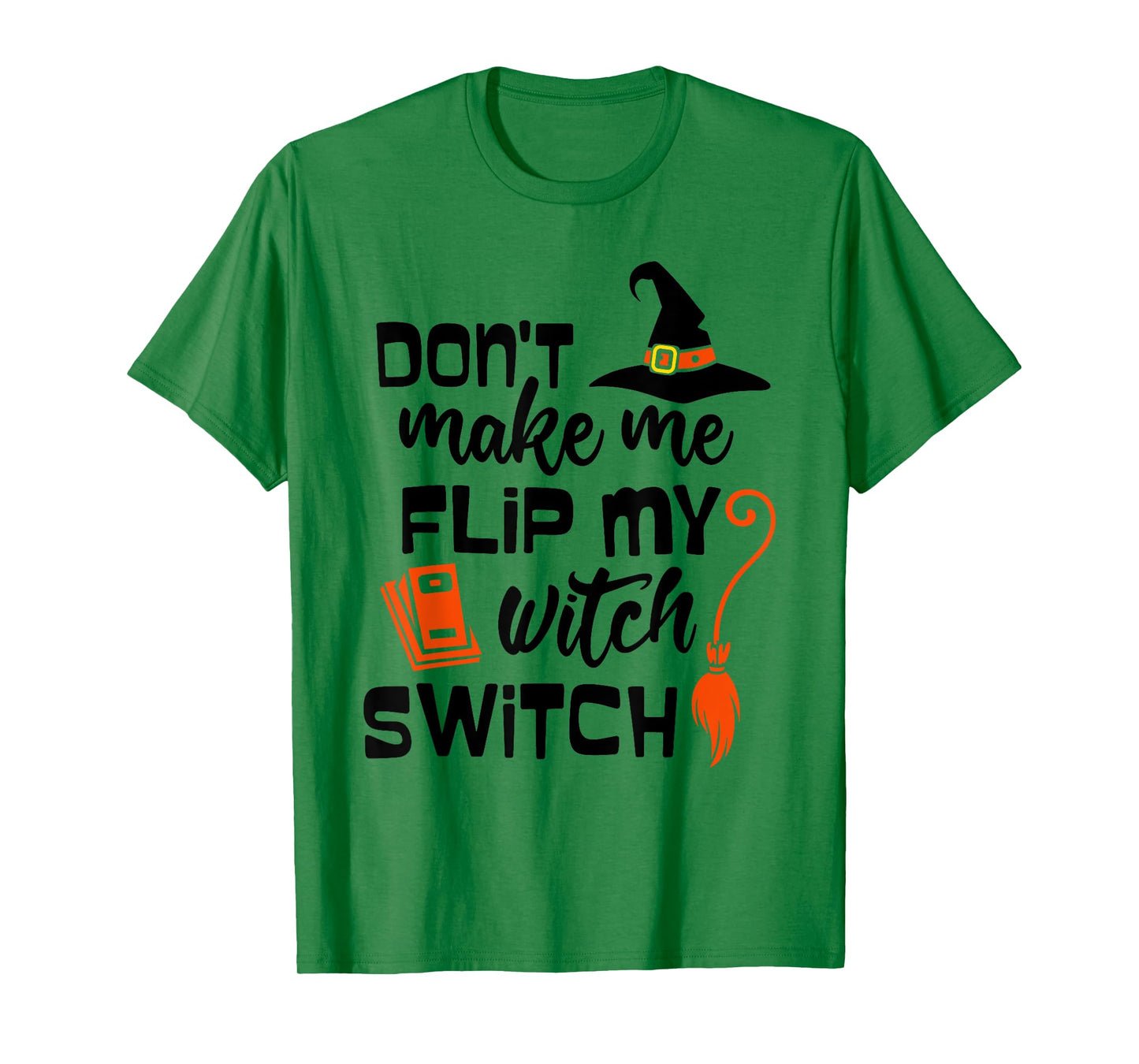 Funny Don't Make Me Flip My Witch Switch Halloween Witches T-Shirt