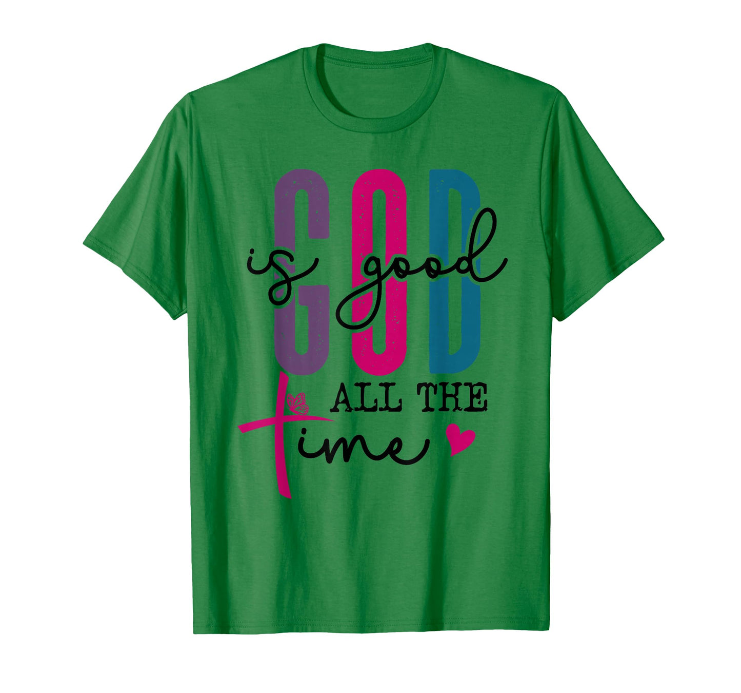 God is Good All The Time Sign Christian Sayings Bible Verse T-Shirt