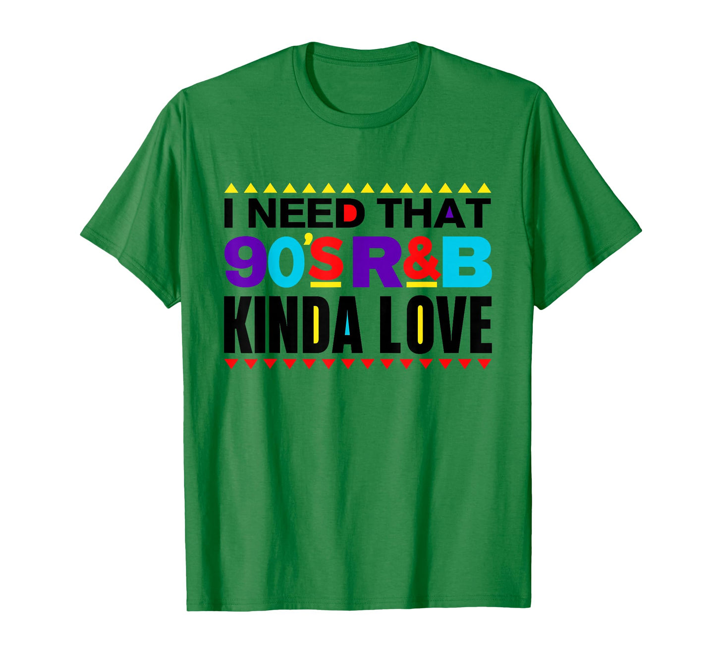 I Need That 90's R&B Kinda Love 90s Kinda Girl Retro T-Shirt