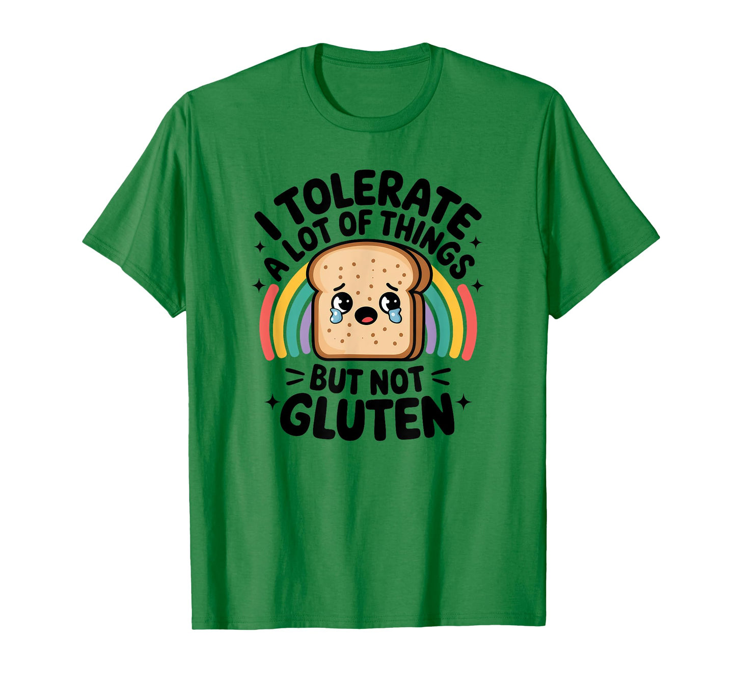I Tolerate A Lot Of Things But Not Gluten, Gluten Intolerant T-Shirt