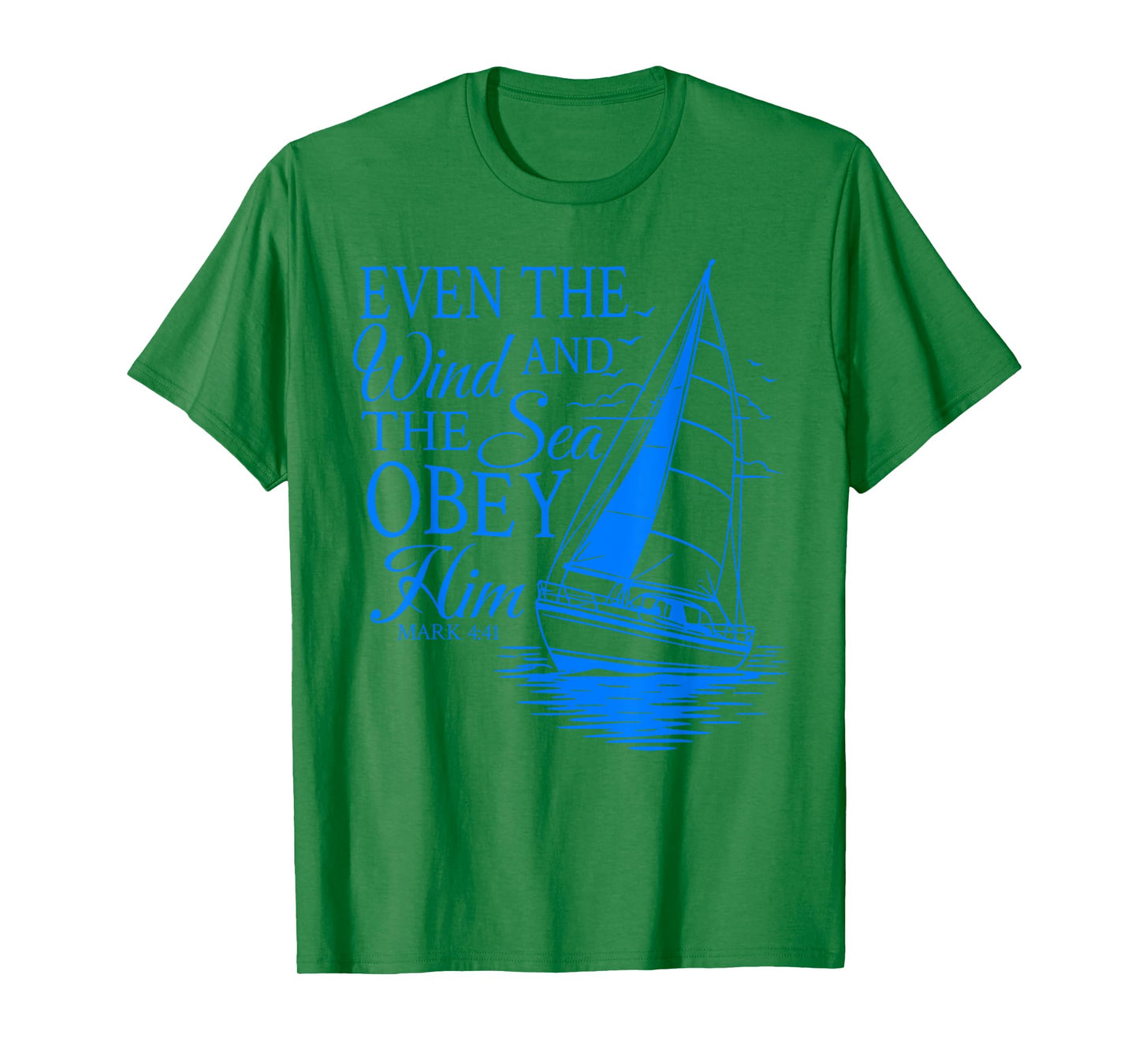 Even The Wind And The Sea Obey Him Christian Bible Verse T-Shirt