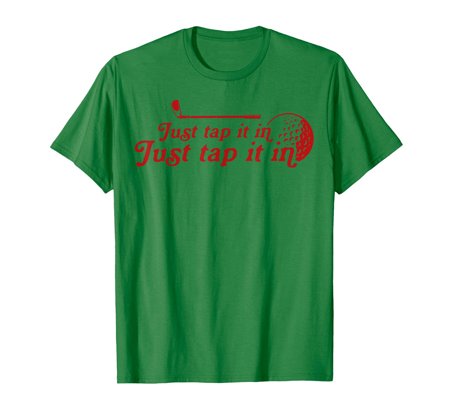 Golf Just tap it in funny Golf Player golfing sport quote T-Shirt