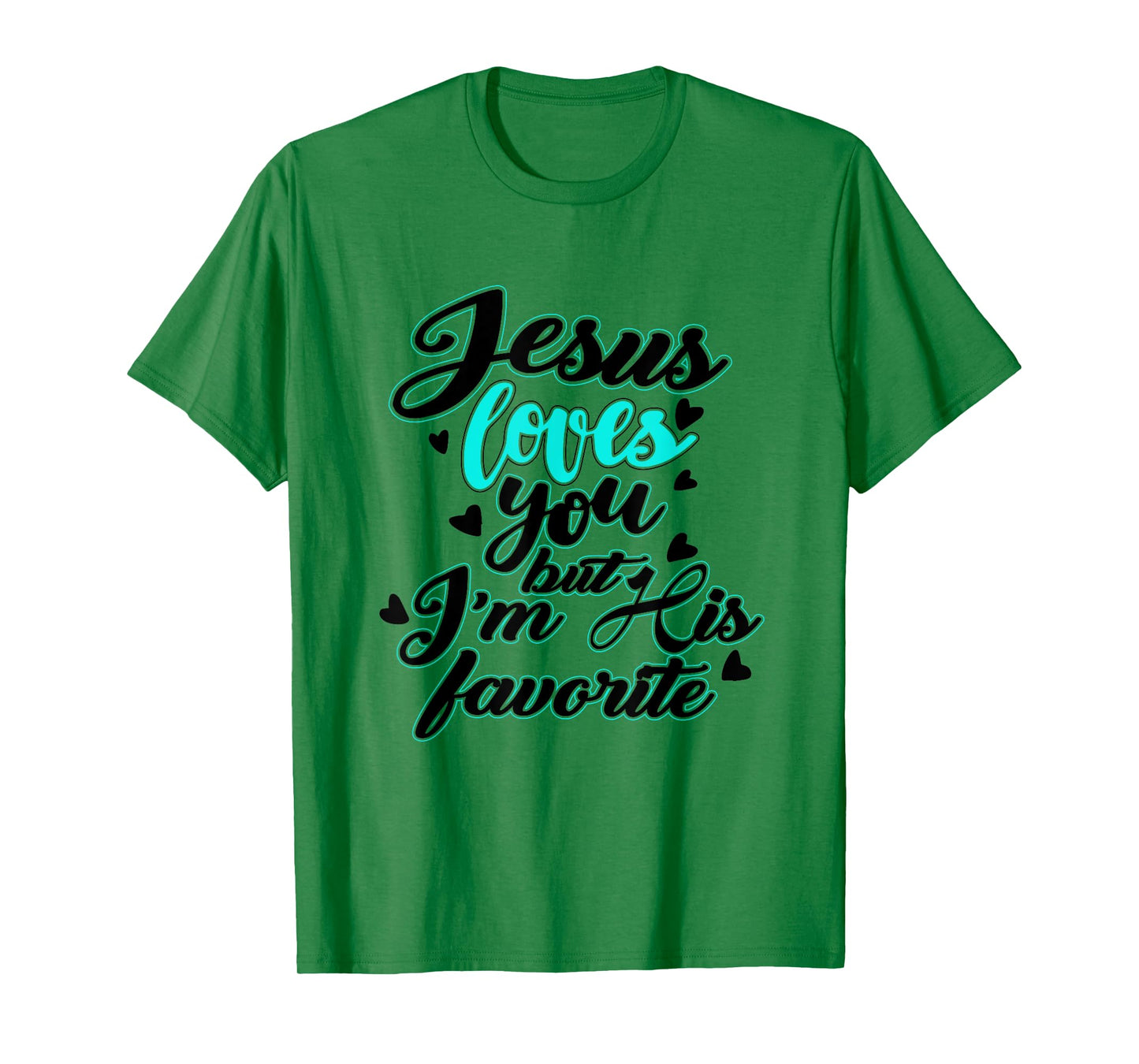 Jesus loves you, but I'm his favourite funny T-Shirt