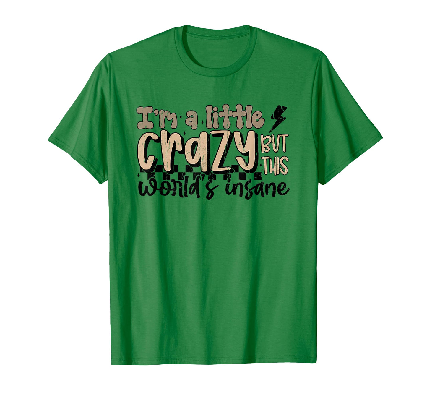 I'm A Little Crazy But This World's Insane, Country Western T-Shirt