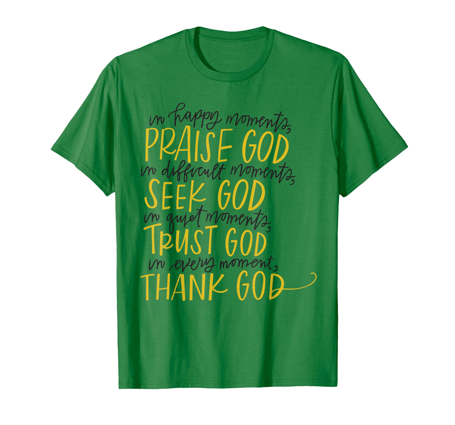In Happy Moments Praise God Christian Faith, For God Lovers T-Shirt