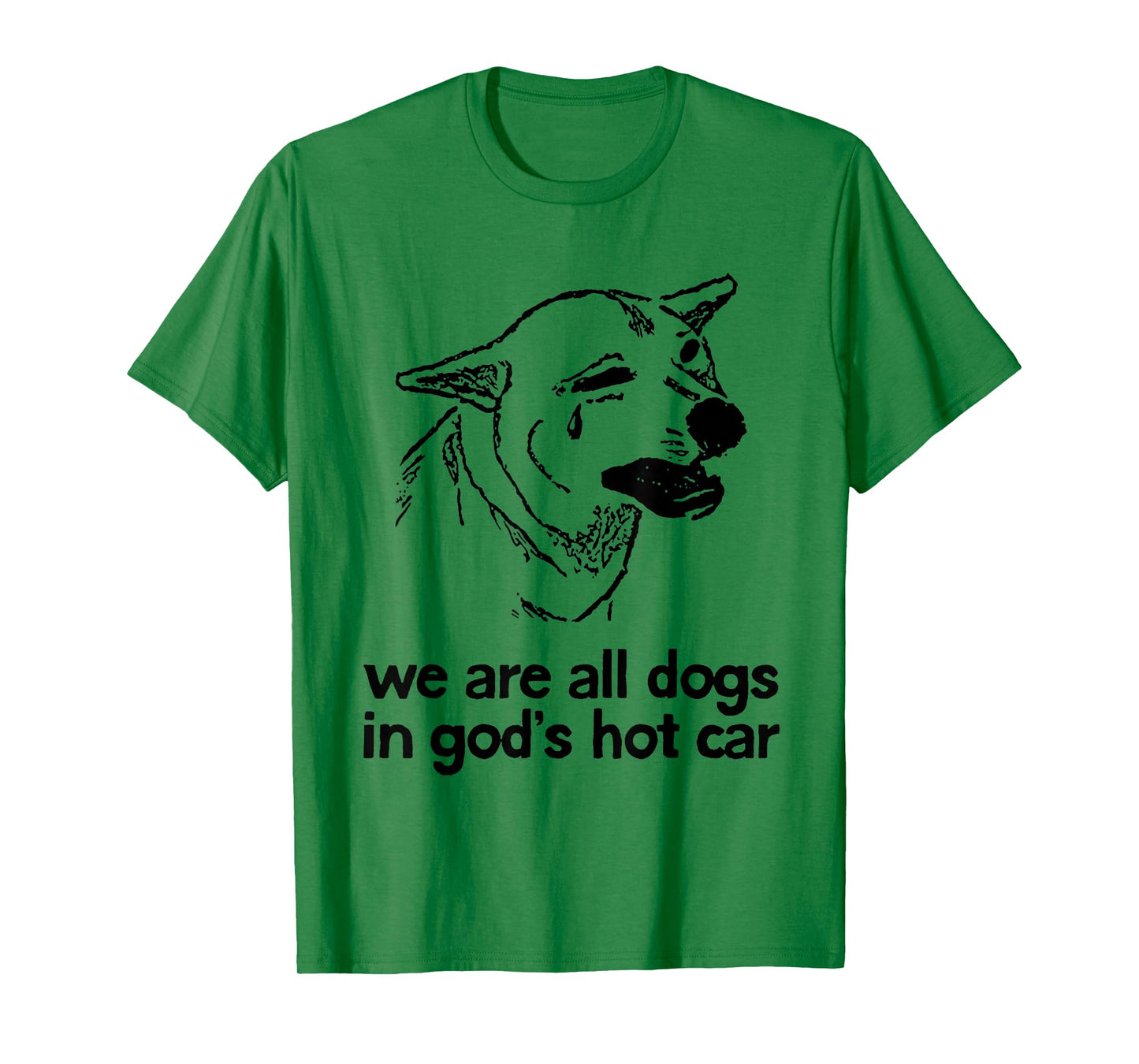 We are All Dogs in God's Hot Car Funny Dog Meme T-Shirt