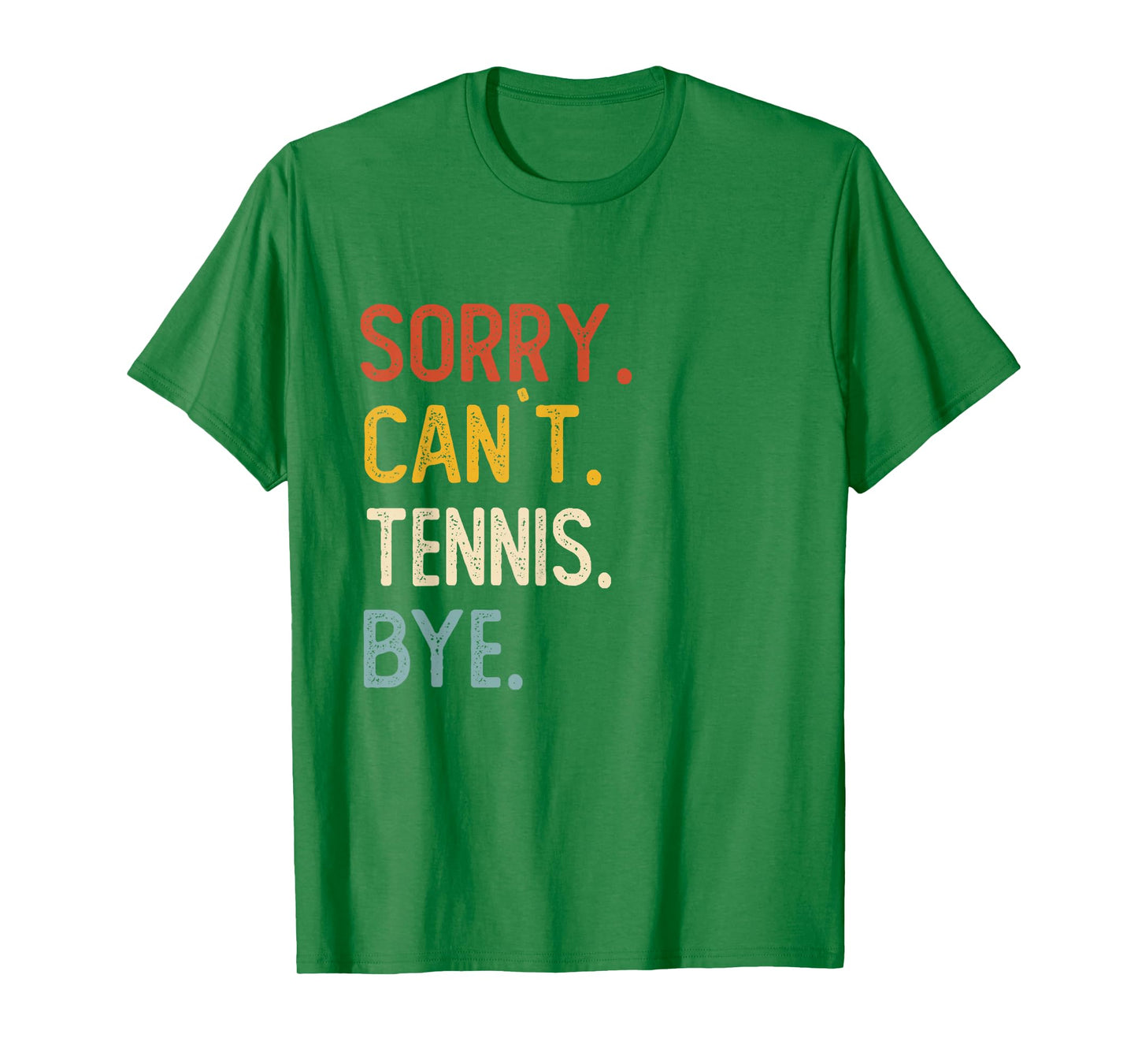 Sorry Can't Tennis Bye Shirts Funny Tennis Lovers T-Shirt