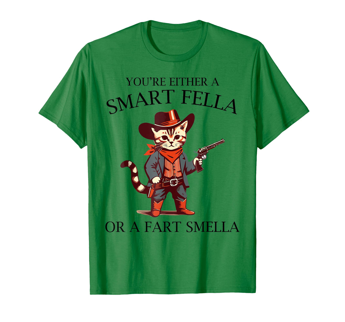 You're Either A Smart Fella Or A Fart Smella T-Shirt