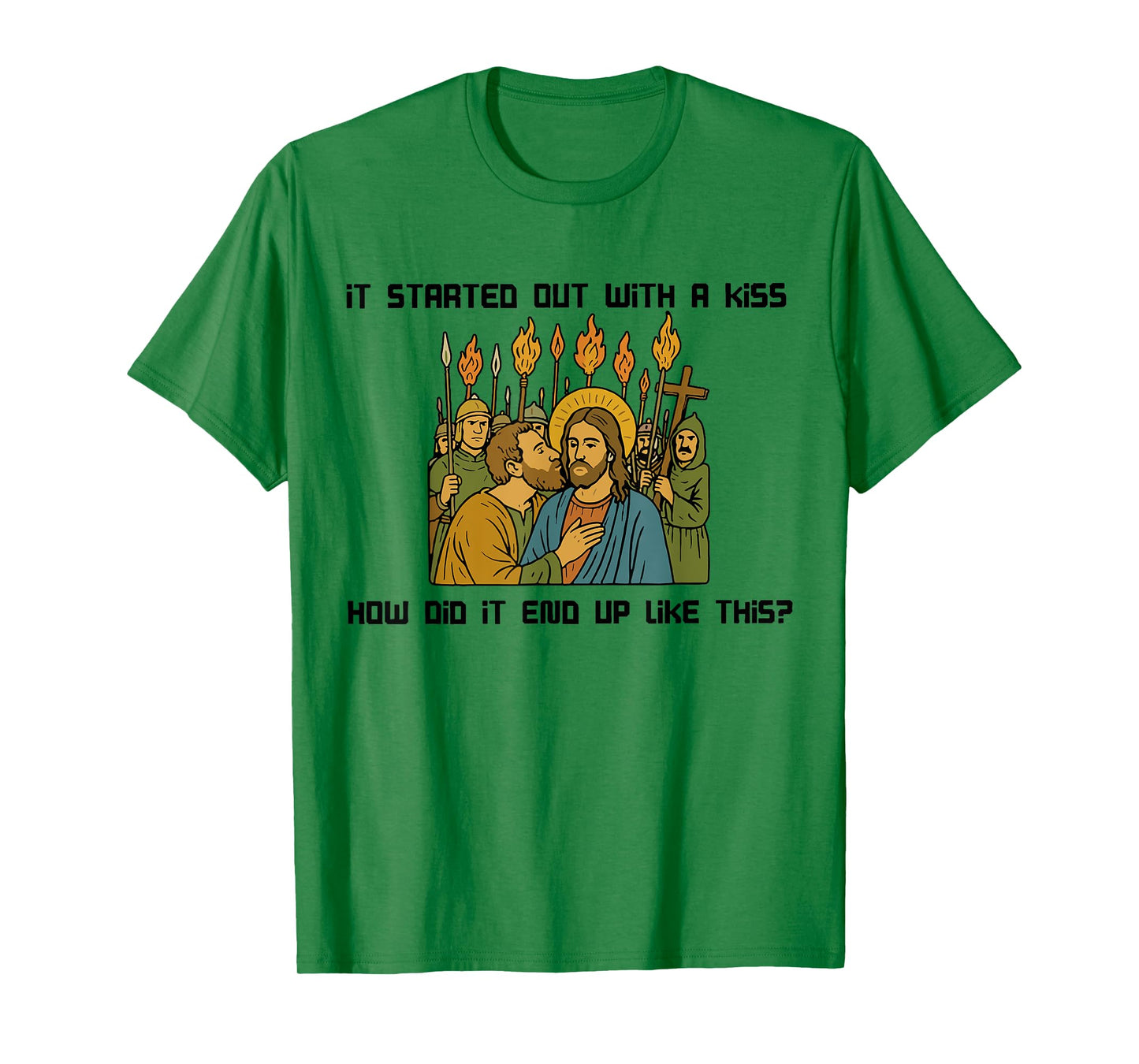 It started out with a kiss how did it end up like this Jesus T-Shirt